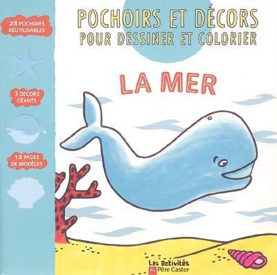 La mer : pochoirs et décors pour dessiner et colorier