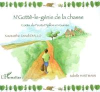 N'Gottê-le-génie de la chasse : conte du Fouta Djallon en Guinée