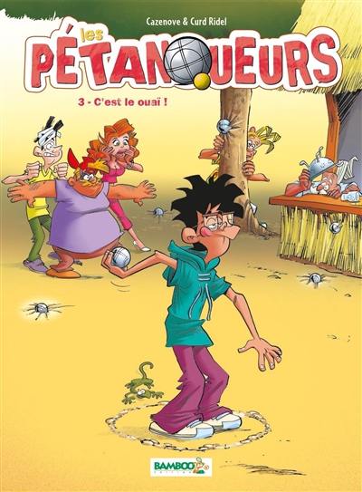 Les pétanqueurs. Vol. 3. C'est le ouaï !