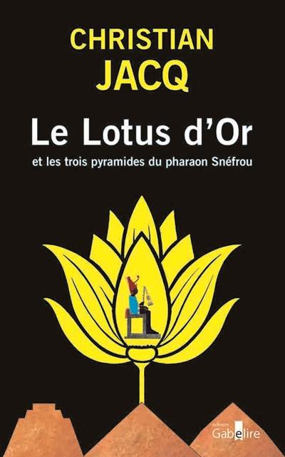 Le lotus d'or et les trois pyramides du pharaon Snéfrou Le lotus d'or et les trois pyramides du pharaon Snéfrou