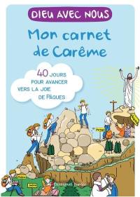 Dieu avec nous : mon carnet de carême : 40 jours pour avancer vers la joie de Pâques