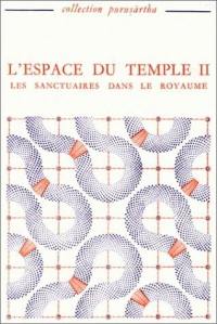 L'Espace du temple. Vol. 2. Les Sanctuaires dans le royaume