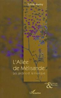 L'allée de Mélisande : les jardins et la musique