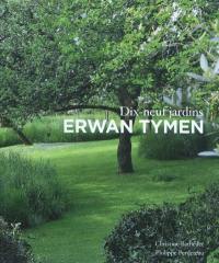 Erwan Tymen : dix-neuf jardins