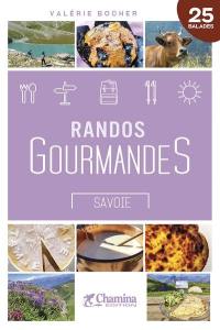 Savoie : randos gourmandes : 25 balades