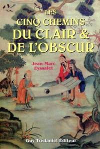 Les Cinq chemins du clair et de l'obscur : réflexions sur les bases de la cosmologie chinoise appliquées à la médecine