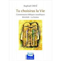 Tu choisiras la vie : commentaires bibliques-tanakhiques. Béréchith-la Genèse