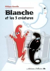 Blanche et les 3 créatures