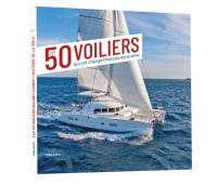 Les 50 voiliers qui ont changé l'histoire de la voile