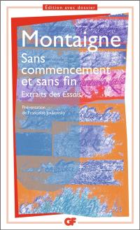 Sans commencement et sans fin : extraits des Essais