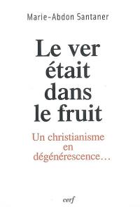 Le ver était dans le fruit : un christianisme en dégénérescence