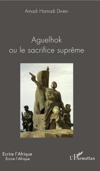 Aguelhok ou Le sacrifice suprême