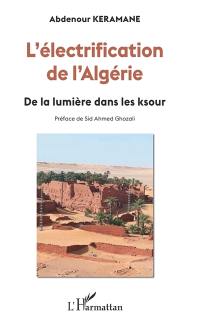 L'électrification de l'Algérie : de la lumière dans les ksour