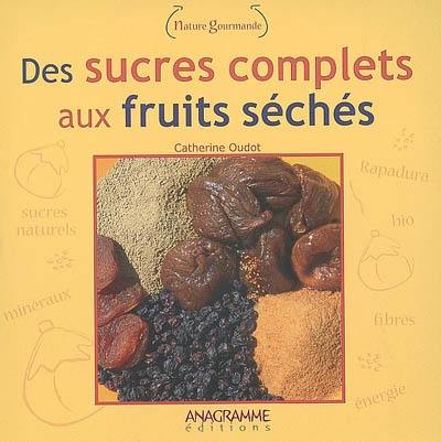 Des sucres complets aux fruits séchés