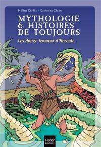 Mythologie & histoires de toujours. Vol. 2. Les douze travaux d'Hercule