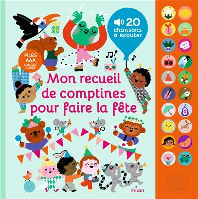 Mon recueil de comptines pour faire la fête : 20 chansons à écouter