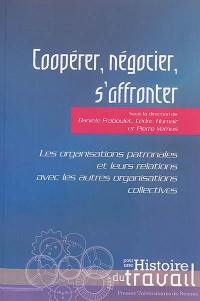 Coopérer, négocier, s'affronter : les organisations patronales et leurs relations avec les autres organisations collectives