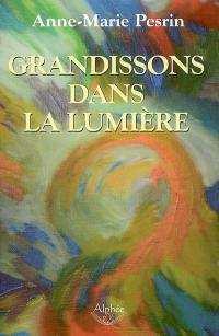 Grandissons dans la lumière