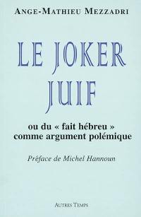 Le joker juif ou Du fait hébreu comme argument politique