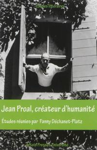 Jean Proal, créateur d'humanité