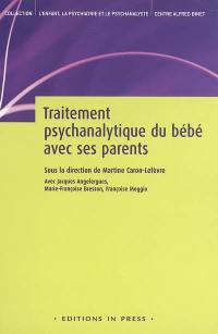 Traitement psychanalytique du bébé avec ses parents