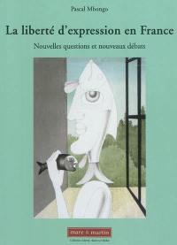 La liberté d'expression en France : nouvelles questions et nouveaux débats