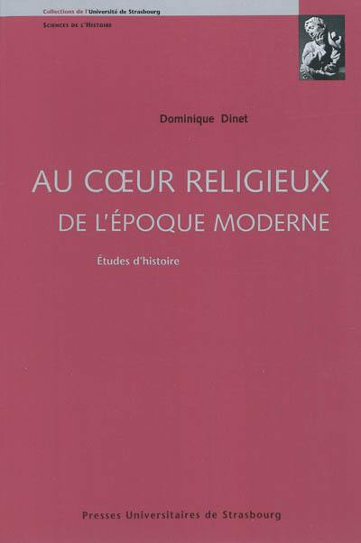 Au coeur religieux de l'époque moderne : études d'histoire