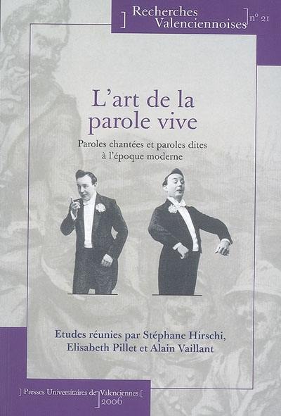 L'art de la parole vive : paroles chantées et paroles dites à l'époque moderne