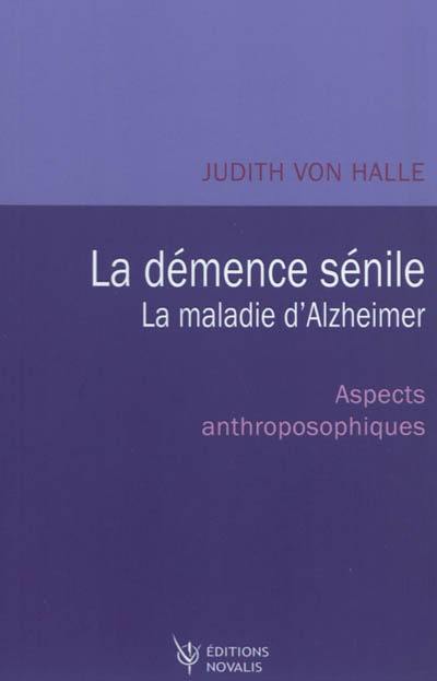 La démence sénile, la maladie d’Alzheimer : points de vue anthroposophiques