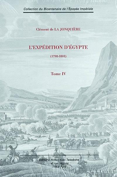 L'expédition d'Egypte : 1798-1801. Vol. 4