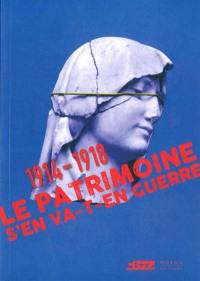 1914-1918, le patrimoine s'en va-t-en guerre : exposition, Paris, Cité de l'architecture et du patrimoine, du 11 mars au 4 juillet 2016