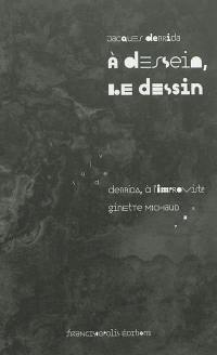 A dessein, le dessin. Derrida, à l'improviste