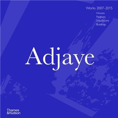 Adjaye Works 2007-2015 Houses, Pavilions, Installations, Buildings