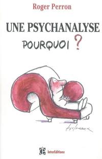 Une psychanalyse, pourquoi ?