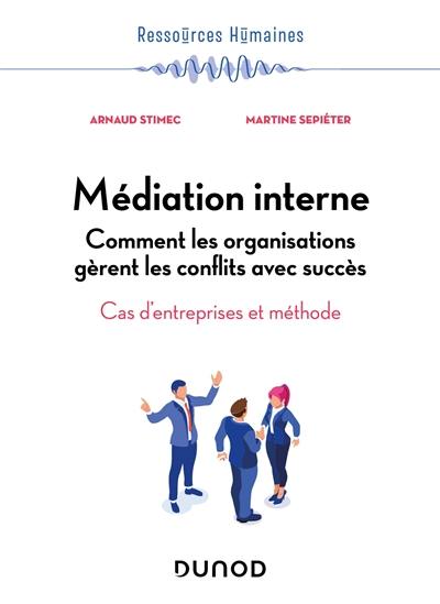 Médiation interne : comment les organisations gèrent les conflits avec succès : cas d'entreprises et méthode