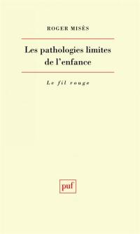 Les Pathologies limites de l'enfance : étude clinique et psychopathologique