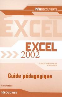 Excel 2002 : guide pédagogique : pour Windows 98 et ultérieur