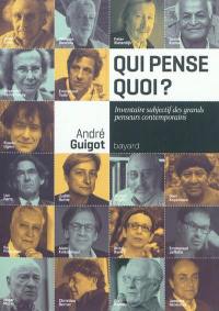 Qui pense quoi ? : inventaire subjectif des grands penseurs contemporains