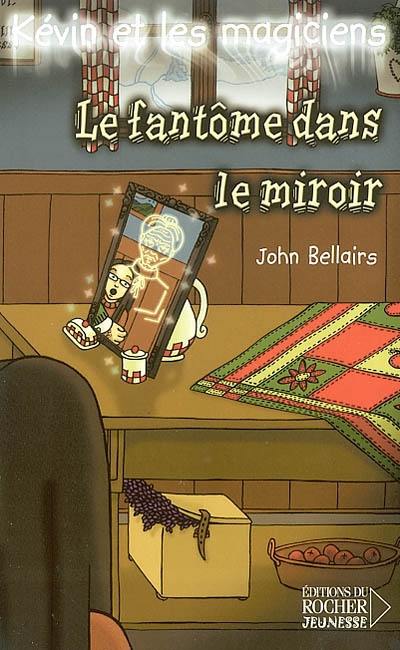 Kévin et les magiciens. Vol. 4. Le fantôme dans le miroir