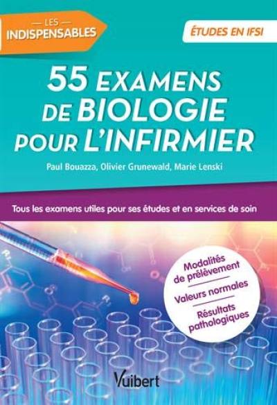 55 examens de biologie pour l'infirmier : tous les examens utiles pour ses études et en services de soin