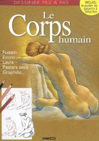 Le corps humain : fusain, encre, lavis, pastels secs, graphite...