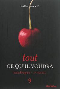 Tout ce qu'il voudra. Vol. 9. Naufragée : 4e partie