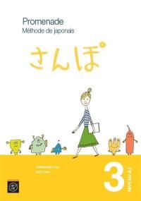 Promenade : méthode de japonais avec cahier d'exercices et corrigés. Vol. 3. Niveau A2