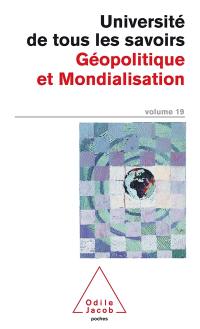 Université de tous les savoirs. Vol. 19. Géopolitique et mondialisation