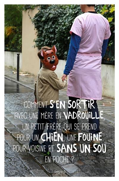 Comment s'en sortir avec une mère en vadrouille, un petit frère qui se prend pour un chien, une fouine pour voisine et sans un sou en poche ?