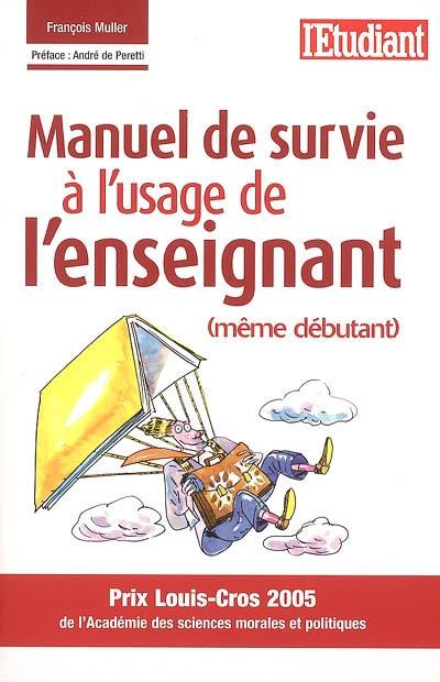 Manuel de survie à l'usage de l'enseignant (même débutant)