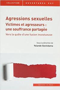 Agressions sexuelles : victimes et agresseurs, une souffrance partagée : vers la quête d'une fusion incestueuse