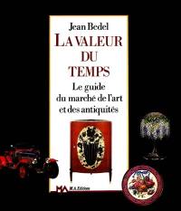 La Valeur du temps : le guide du marché de l'art et des antiquités