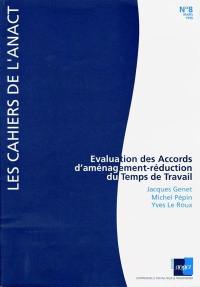 Cahiers de l'ANACT (Les), n° 8. Evaluation des accords d'aménagement-réduction du temps de travail