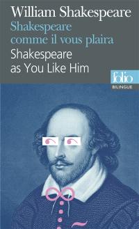 Shakespeare comme il vous plaira : scènes célèbres. Shakespeare as you like him : famous scenes